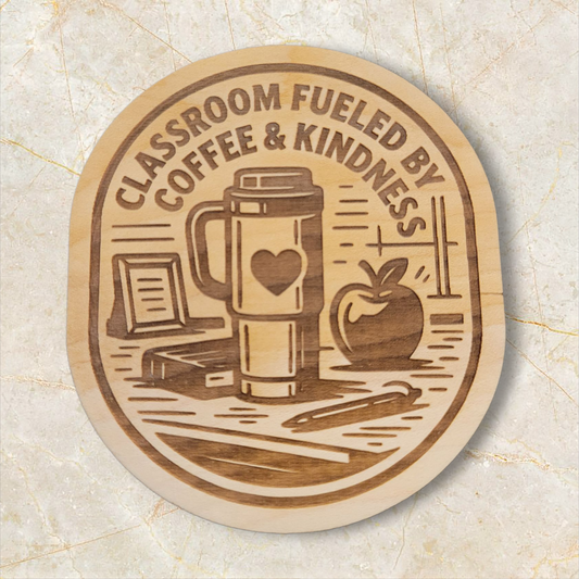 Wood magnet engraved with “Classroom Fueled by Coffee & Kindness,” featuring a coffee tumbler, books, apple, and classroom items