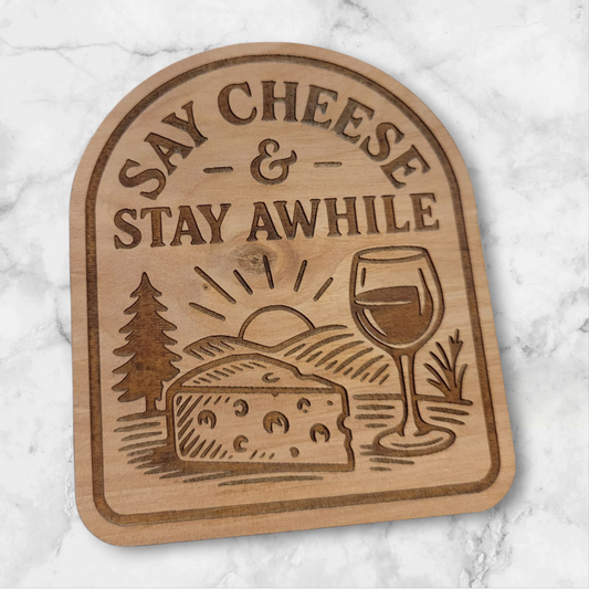 Say Cheese & Stay Awhile laser engraved wood magnet with wine glass and cheese design – rustic kitchen or cabin decor